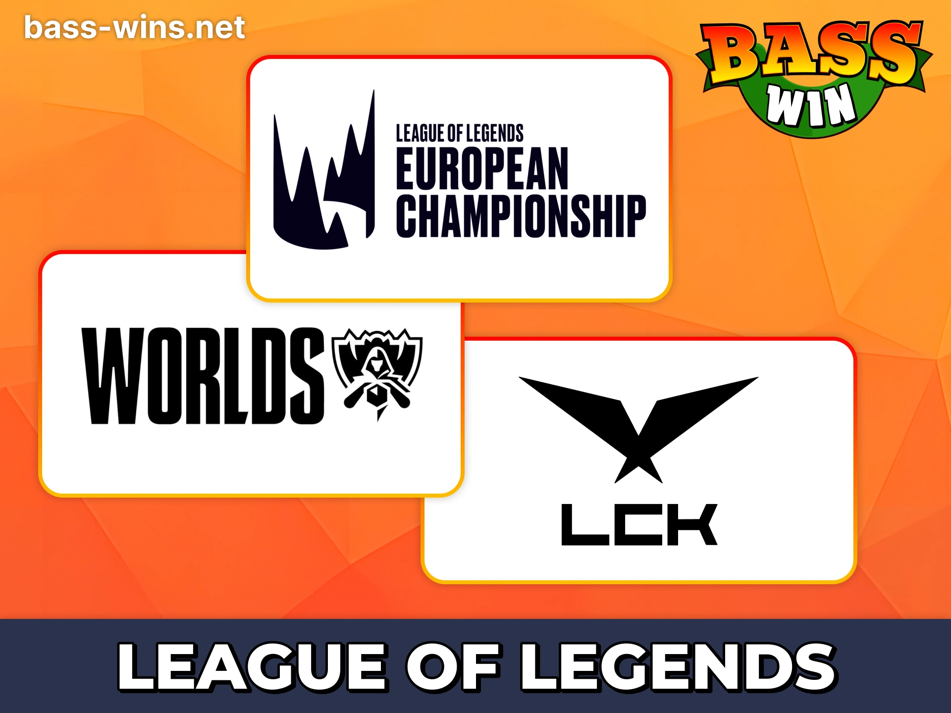 Place bets on biggest League of Legends tournaments at Bass Win.