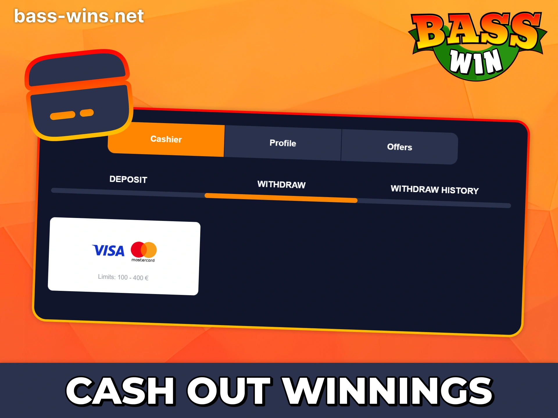 Withdraw your winnings at Bass Win just in few steps.