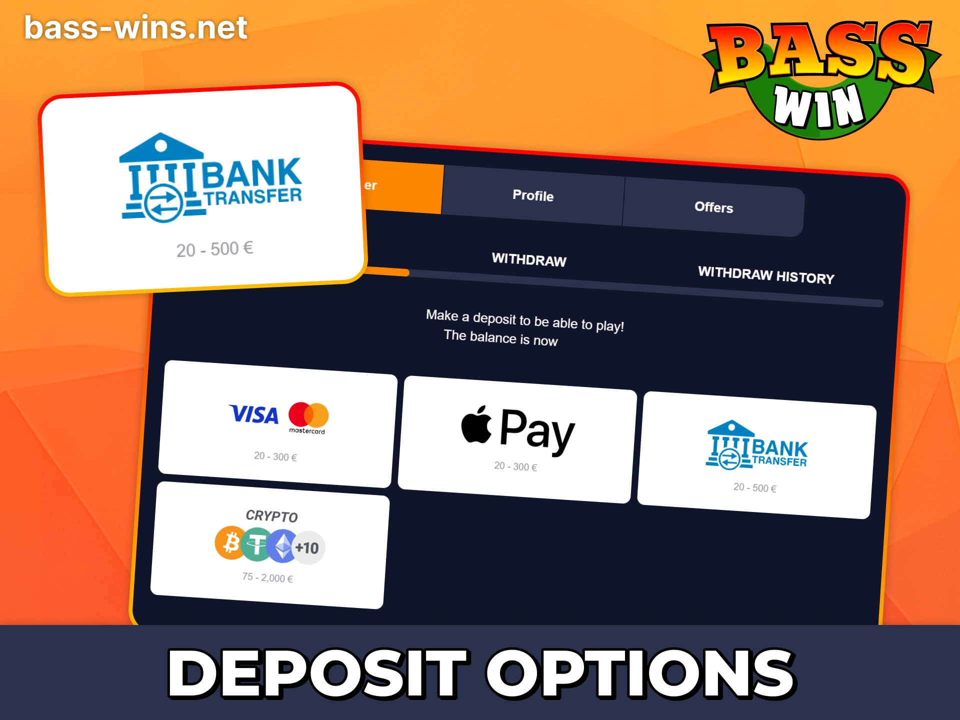 Use convenient deposit and withdrawal options for your Bass Win gaming.