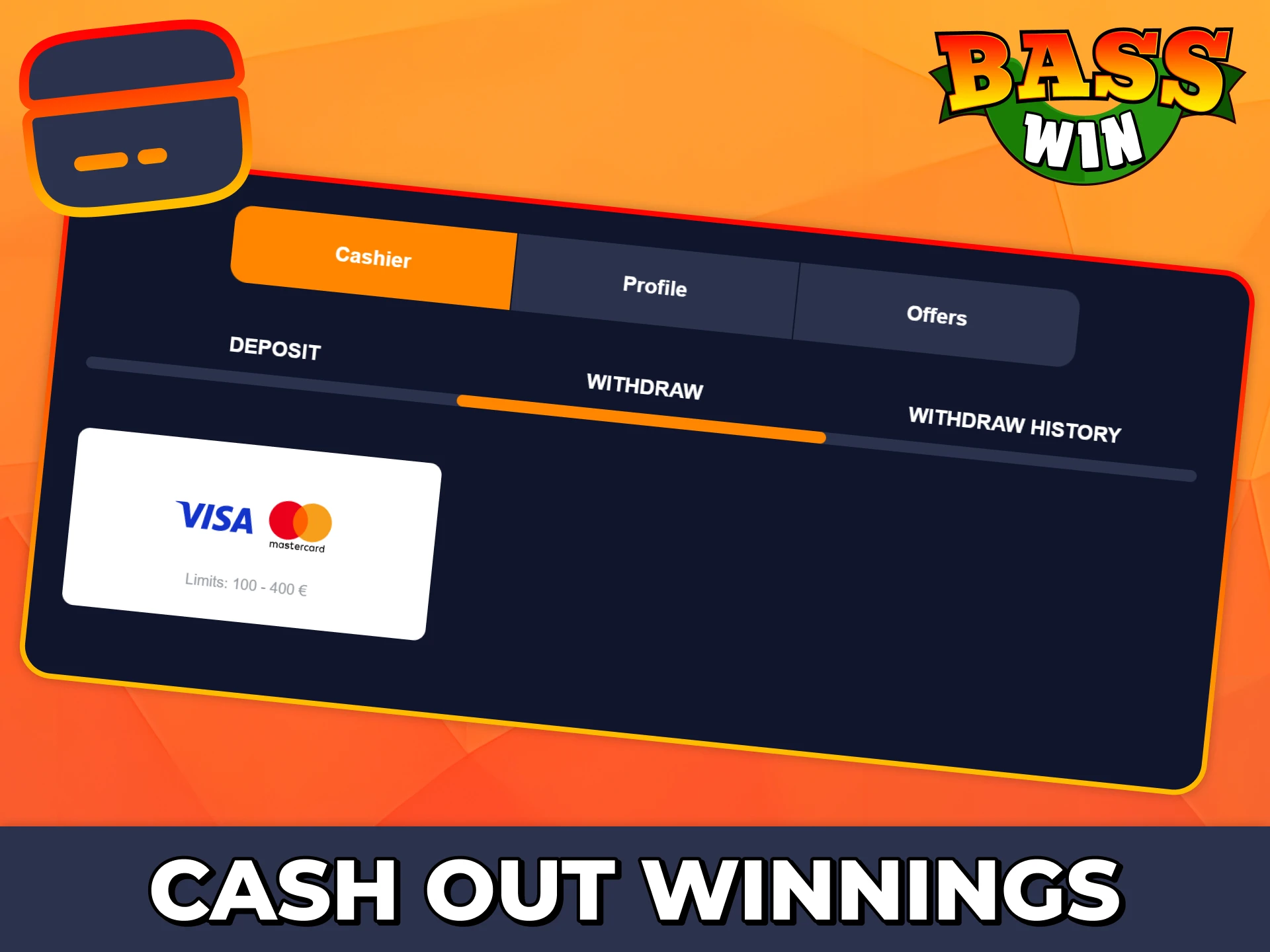 Withdraw your winnings at Bass Win just in few steps.